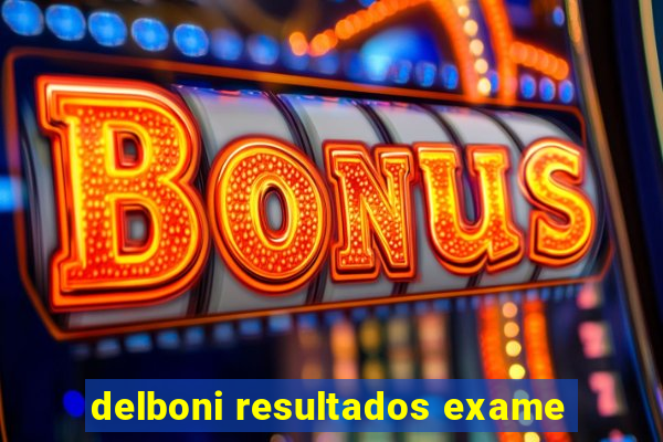 delboni resultados exame